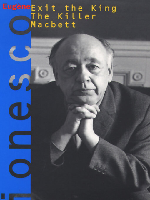 Title details for Exit the King, the Killer, Macbett by Eugène Ionesco - Available